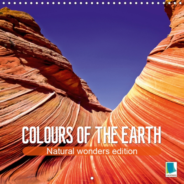 Colours of the earth - Natural wonders edition 2019 : The earth in all its glory - Dunes, ice and boulders, Calendar Book