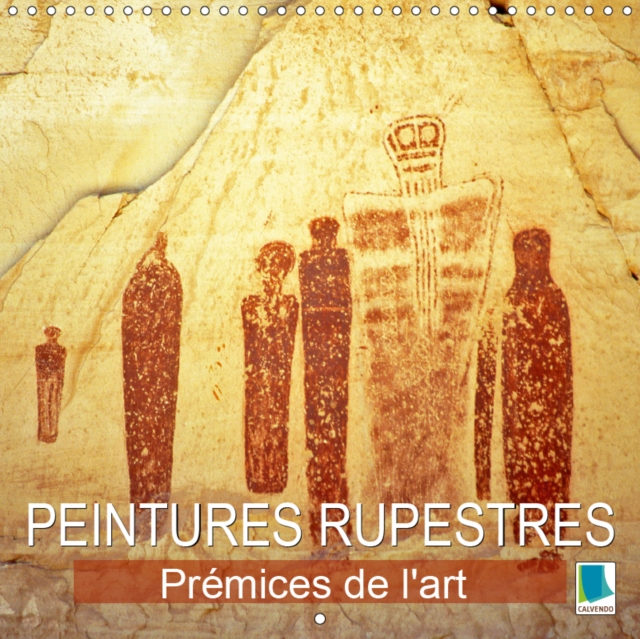 Peintures rupestres : Premices de l'art 2019 : Art prehistorique et petroglyphes, Calendar Book