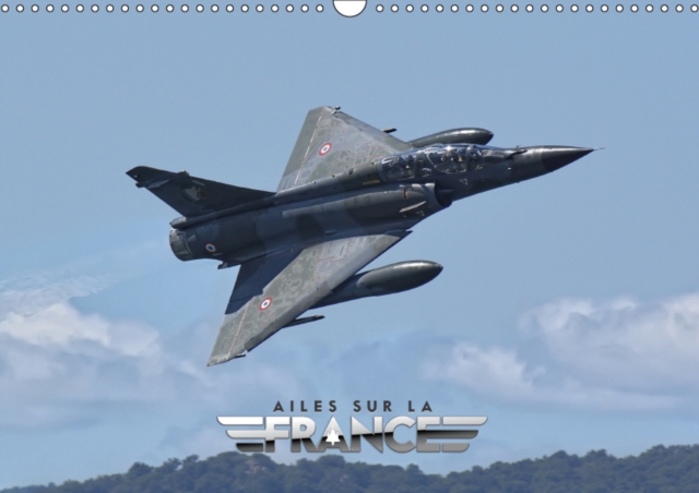 Ailes sur la France 2019 : Avions militaires et civils en demonstration dynamique en France, Calendar Book