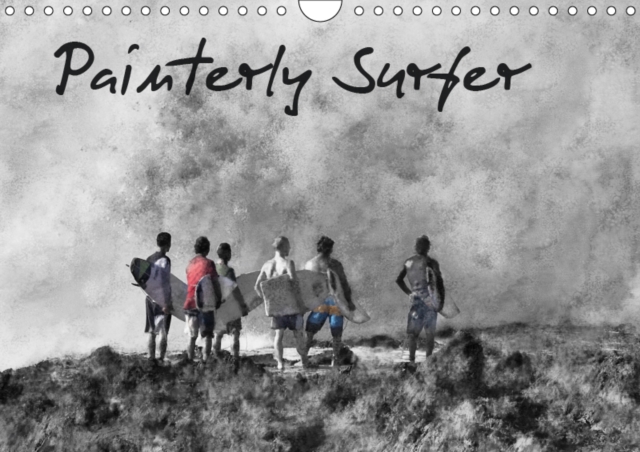 Painterly Surfer 2019 : Painterly Images of Surfers, Calendar Book