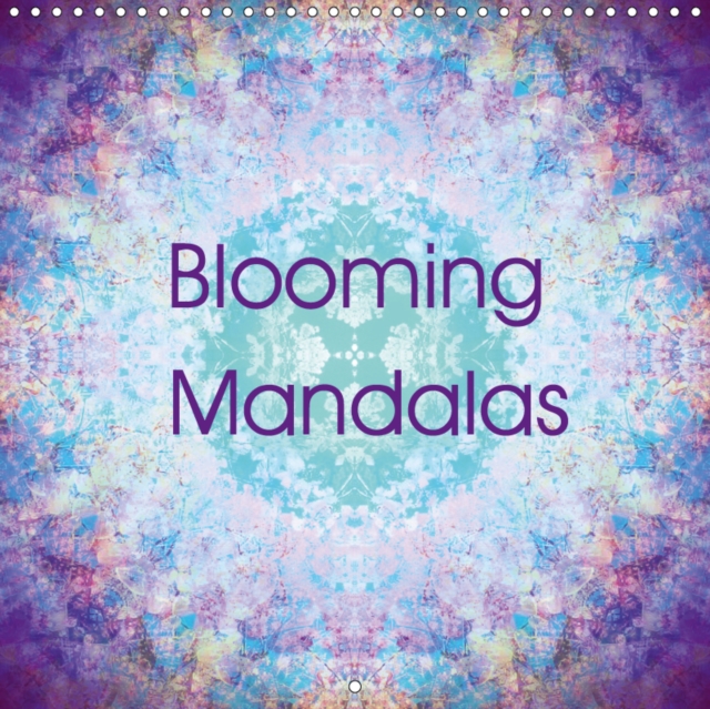 Blooming Mandalas 2019 : Photographic Mandalas from flowers., Calendar Book