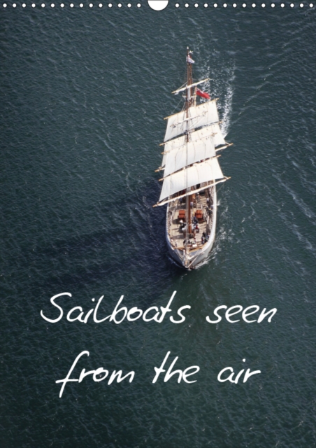 Sailboats seen from the air 2019 : Air photographs of old sailboats, Calendar Book