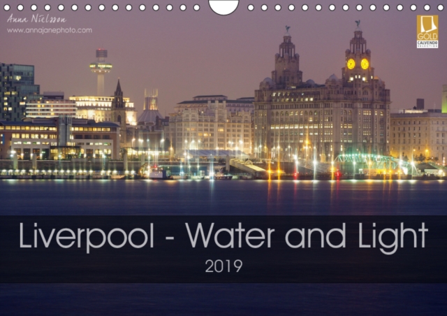 Liverpool - Water and Light 2019 : Photographic Calendar of Liverpool, Calendar Book