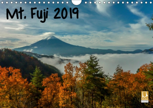 Mt. Fuji 2019 2019 : Seasonal images of Mt. Fuji, Japan, Calendar Book