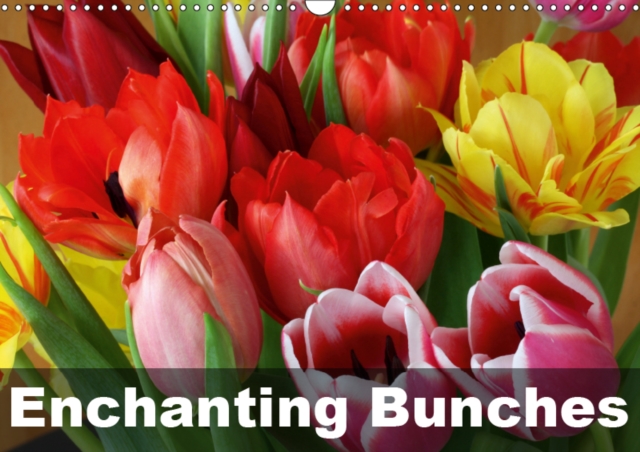Enchanting Bunches 2019 : Exceptional and colourful flower arrangements, Calendar Book