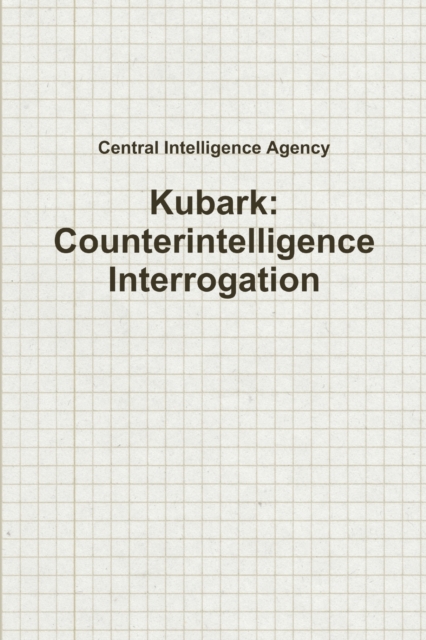 Kubark: Counterintelligence Interrogation, Paperback / softback Book