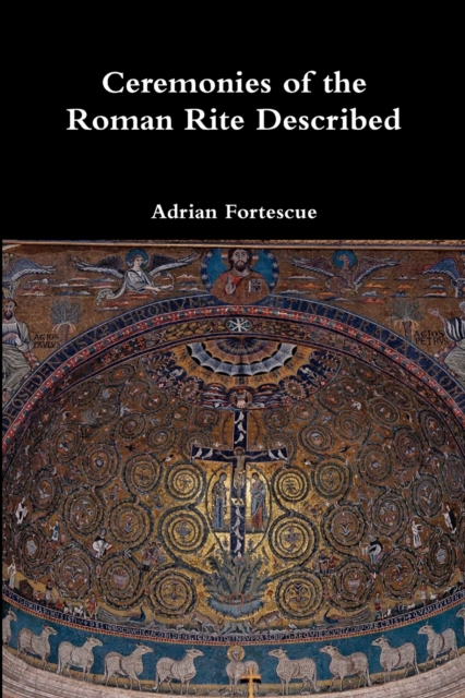 Ceremonies of the Roman Rite Described, Paperback / softback Book
