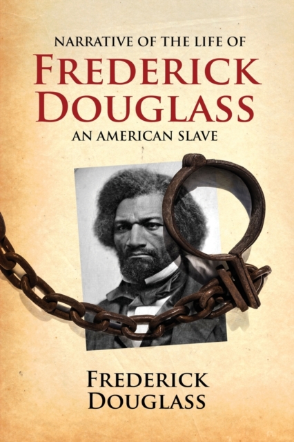 Narrative of the Life of Frederick Douglass, an American Slave : Written by Himself, Paperback / softback Book
