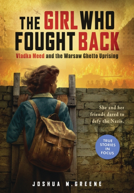 Girl Who Fought Back: Vladka Meed and the Warsaw Ghetto Uprising, Hardback Book