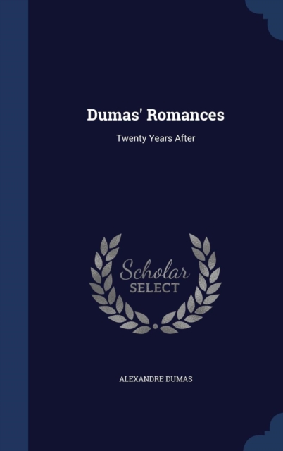 Dumas' Romances : Twenty Years After, Hardback Book