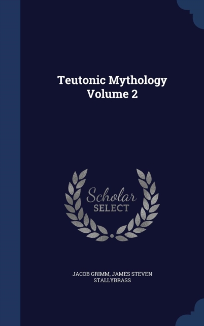 Teutonic Mythology; Volume 2, Hardback Book