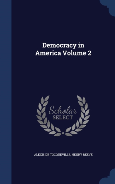 Democracy in America Volume 2, Hardback Book