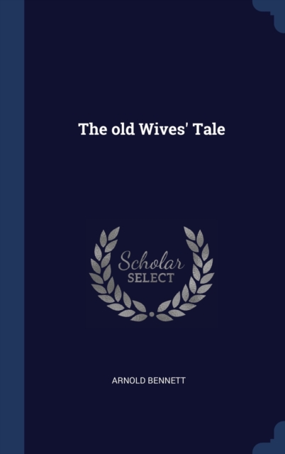 The Old Wives' Tale, Hardback Book