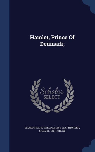 Hamlet, Prince of Denmark;, Hardback Book