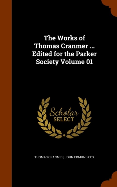The Works of Thomas Cranmer ... Edited for the Parker Society Volume 01, Hardback Book