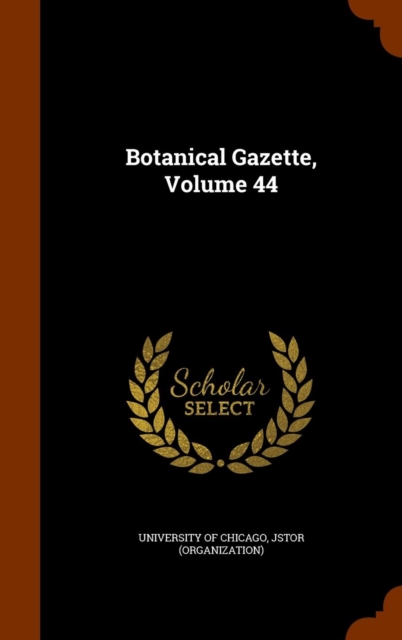 Botanical Gazette, Volume 44, Hardback Book