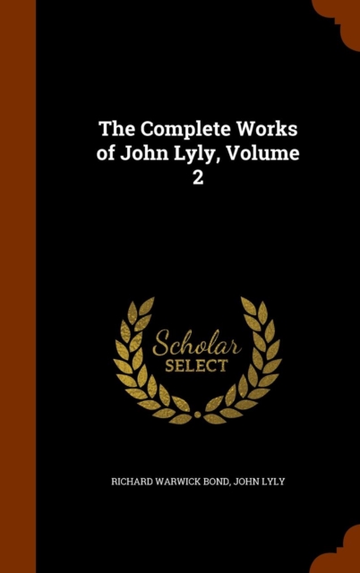 The Complete Works of John Lyly, Volume 2, Hardback Book