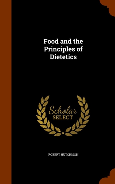 Food and the Principles of Dietetics, Hardback Book
