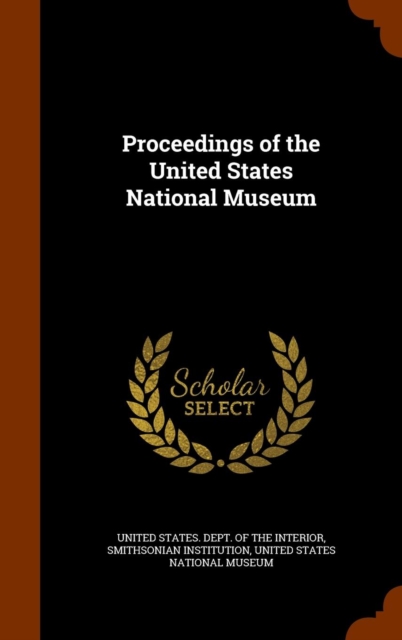 Proceedings of the United States National Museum, Hardback Book