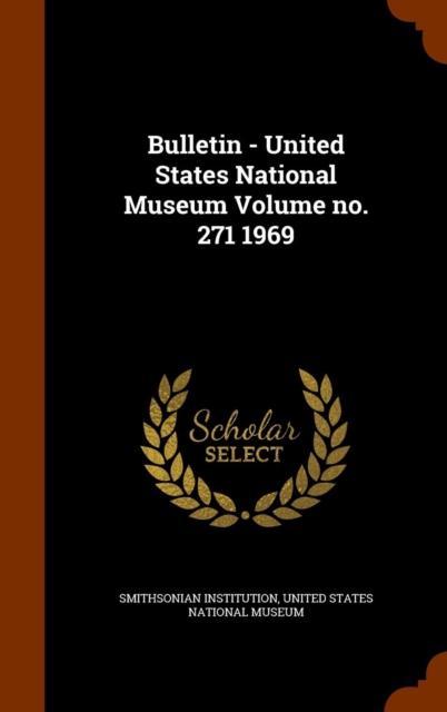 Bulletin - United States National Museum Volume No. 271 1969, Hardback Book