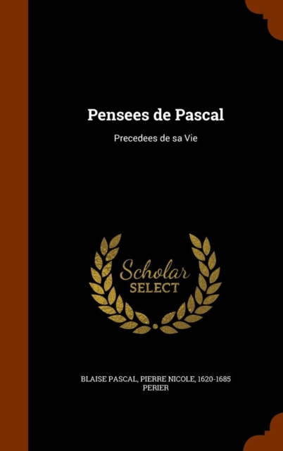 Pensees de Pascal : Precedees de Sa Vie, Hardback Book