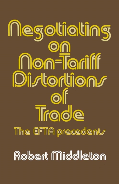 Negotiating on Non-tariff Distortions of Trade : The EFTA Precedents, PDF eBook
