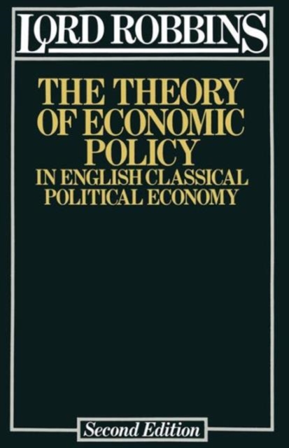 The Theory of Economic Policy : In English Classical Political Economy, Paperback / softback Book