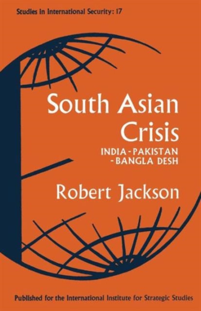 South Asian Crisis : India - Pakistan - Bangla Desh, Paperback / softback Book