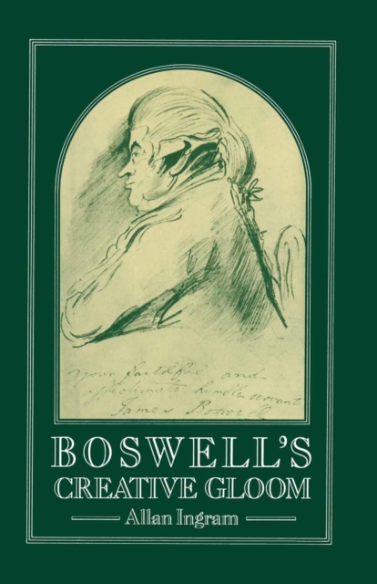 Boswell's Creative Gloom : A Study of Imagery and Melancholy in the Writings of James Boswell, PDF eBook