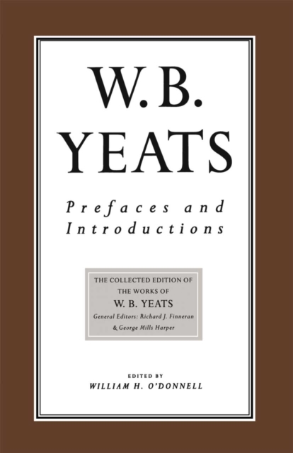 Prefaces and Introductions : Uncollected Prefaces and Introductions by Yeats to Works by other Authors and to Anthologies Edited by Yeats, PDF eBook