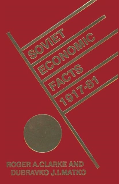 Soviet Economic Facts, 1917-81, Paperback / softback Book