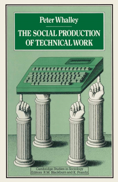 Social Production of Technical Work : The Case of British Engineers, PDF eBook