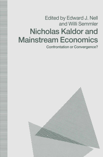 Nicholas Kaldor and Mainstream Economics : Confrontation or Convergence?, PDF eBook