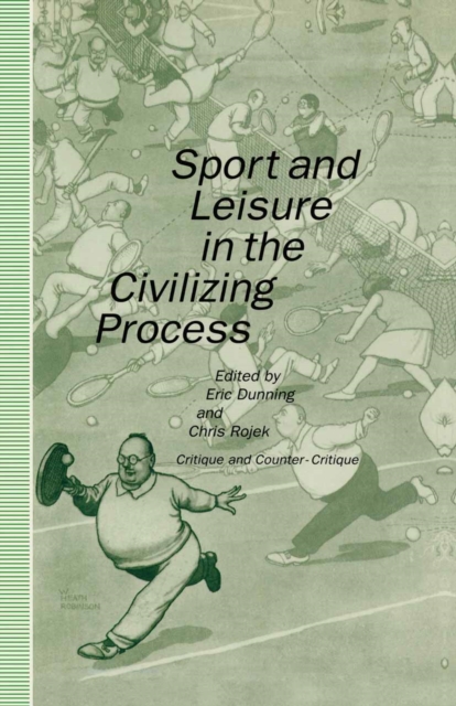 Sport and Leisure in the Civilizing Process : Critique and Counter-Critique, PDF eBook