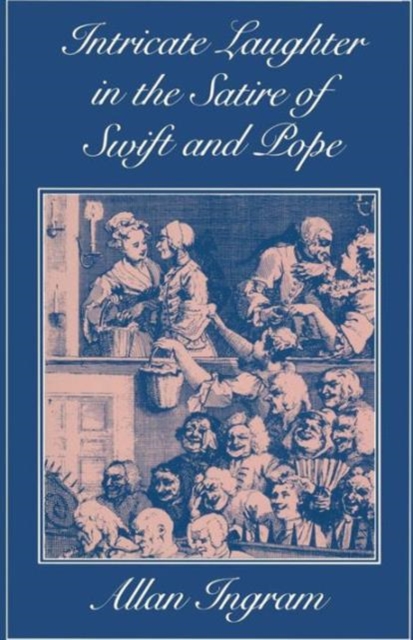 Intricate Laughter in the Satire of Swift and Pope, Paperback / softback Book