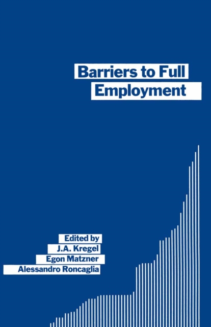 Barriers to Full Employment : Papers from a conference sponsored by the Labour Market Policy section of the International Institute of Management of the Wissenschaftszentrum of Berlin, PDF eBook