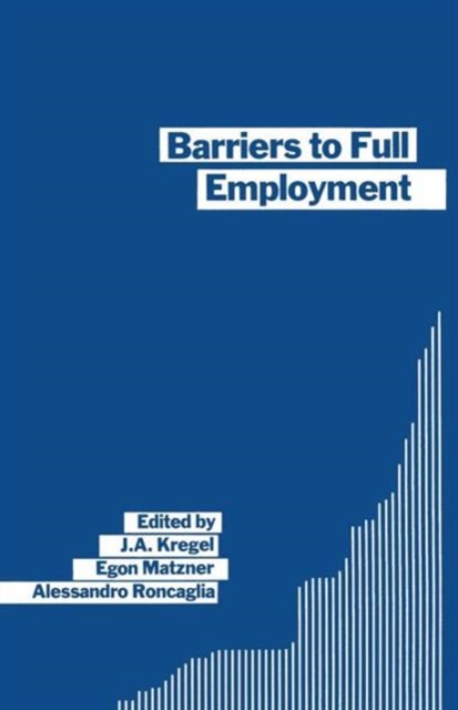 Barriers to Full Employment : Papers from a conference sponsored by the Labour Market Policy section of the International Institute of Management of the Wissenschaftszentrum of Berlin, Paperback / softback Book
