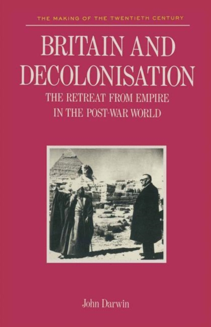 Britain and Decolonisation : The Retreat from Empire in the Post-War World, PDF eBook