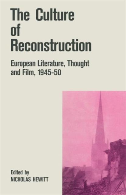 The Culture of Reconstruction : European Literature, Thought and Film, 1945-50, Paperback / softback Book