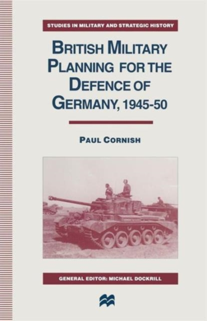 British Military Planning for the Defence of Germany 1945-50, Paperback / softback Book