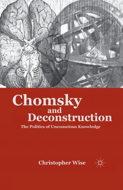 Chomsky and Deconstruction : The Politics of Unconscious Knowledge, Paperback / softback Book