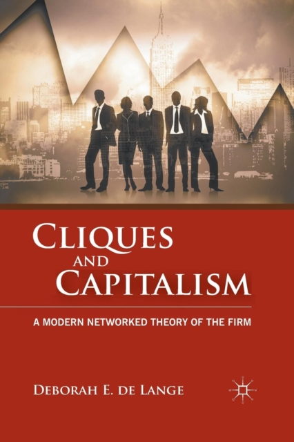 Cliques and Capitalism : A Modern Networked Theory of the Firm, Paperback / softback Book