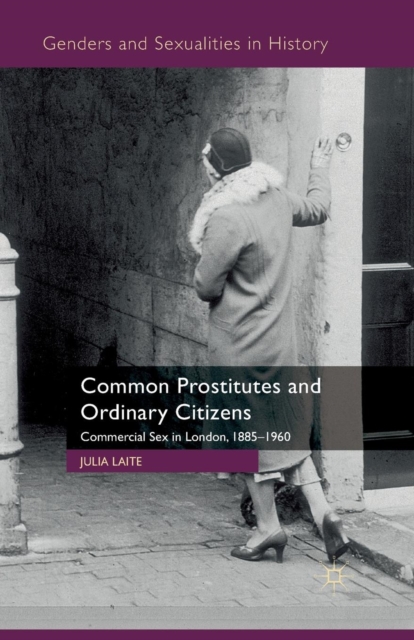 Common Prostitutes and Ordinary Citizens : Commercial Sex in London, 1885-1960, Paperback / softback Book