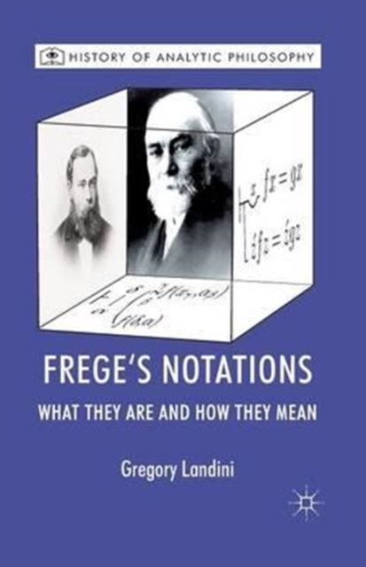 Frege’s Notations : What They Are and How They Mean, Paperback / softback Book