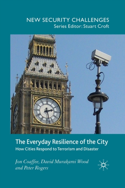 The Everyday Resilience of the City : How Cities Respond to Terrorism and Disaster, Paperback / softback Book