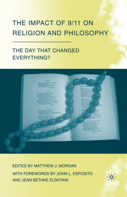 The Impact of 9/11 on Religion and Philosophy : The Day that Changed Everything?, Paperback / softback Book
