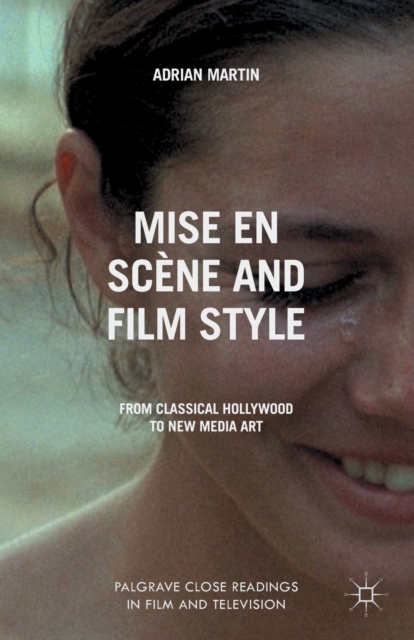 Mise en Scene and Film Style : From Classical Hollywood to New Media Art, Paperback / softback Book