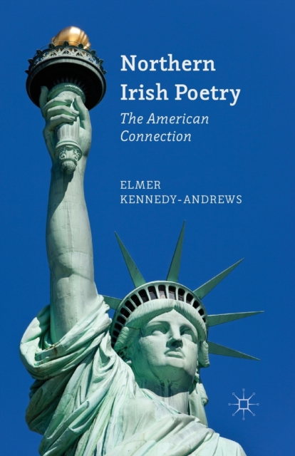 Northern Irish Poetry : The American Connection, Paperback / softback Book