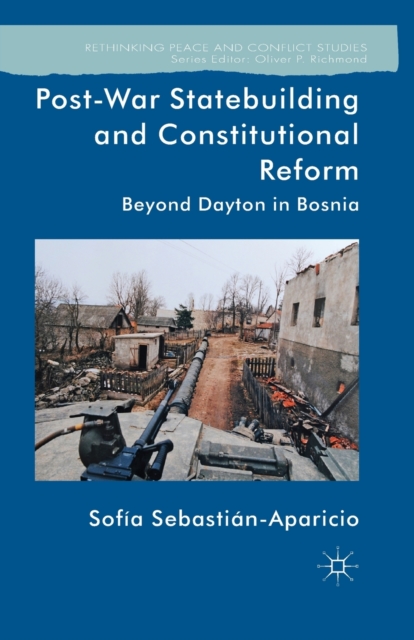 Post-War Statebuilding and Constitutional Reform : Beyond Dayton in Bosnia, Paperback / softback Book