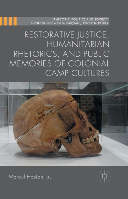 Restorative Justice, Humanitarian Rhetorics, and Public Memories of Colonial Camp Cultures, Paperback / softback Book